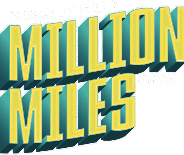 Imagine being a million miles away