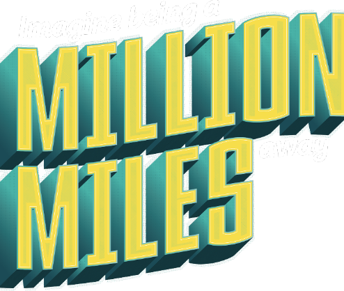 Imagine being a million miles away